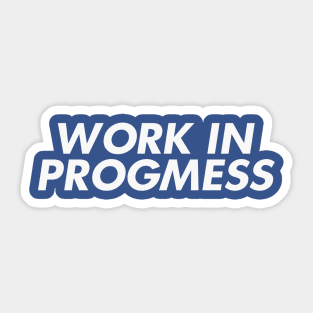 I'm a Work in Progmess Sticker